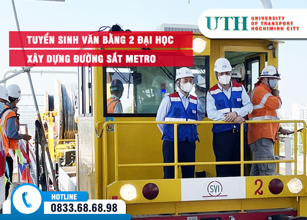 Tuyển sinh văn bằng 2 đại học Xây dựng đường sắt Metro